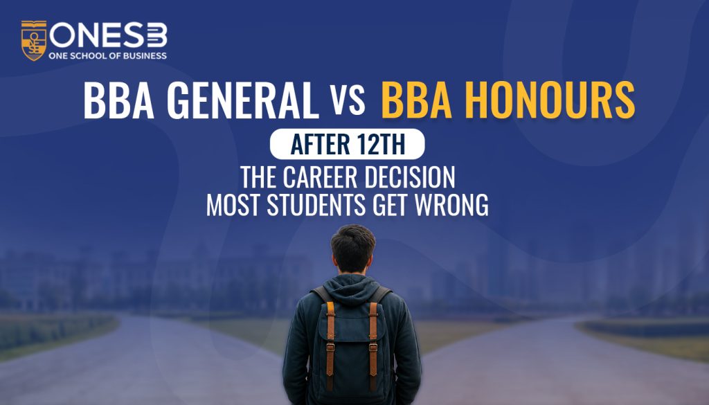 BBA General vs BBA Honours After 12th: The Career Decision Most Students Get Wrong